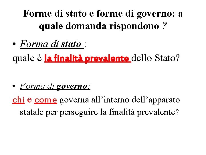 Forme di stato e forme di governo: a quale domanda rispondono ? • Forma