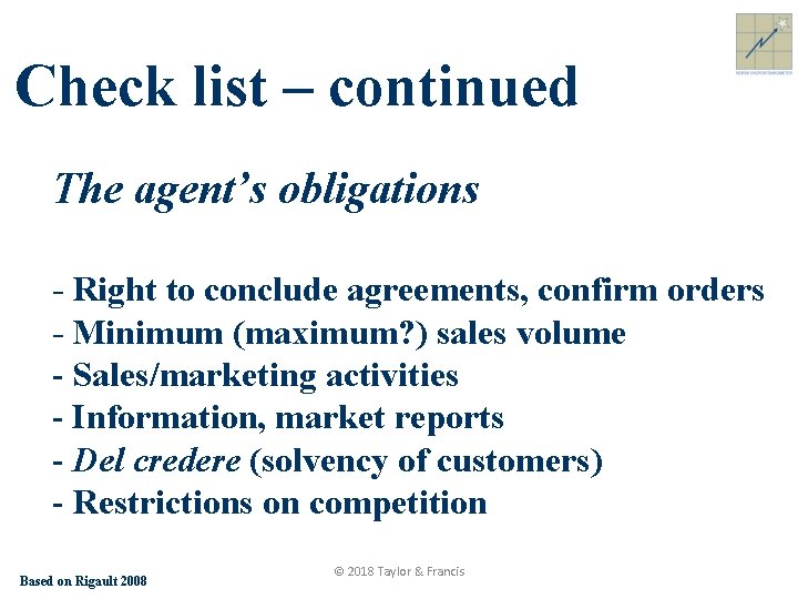 Check list – continued The agent’s obligations - Right to conclude agreements, confirm orders