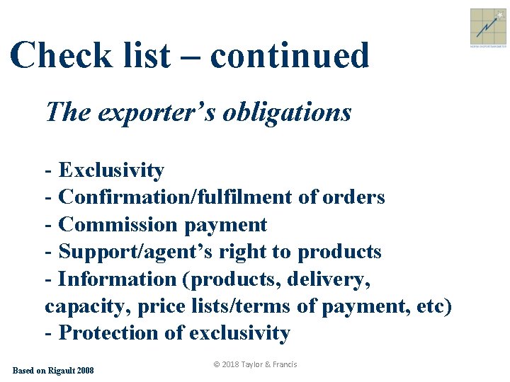 Check list – continued The exporter’s obligations - Exclusivity - Confirmation/fulfilment of orders -