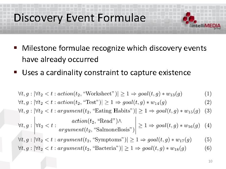 Discovery Event Formulae § Milestone formulae recognize which discovery events have already occurred §