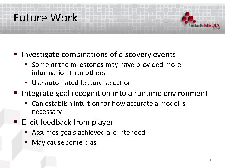 Future Work § Investigate combinations of discovery events • Some of the milestones may