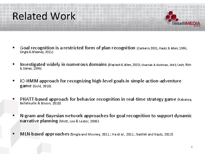Related Work § Goal recognition is a restricted form of plan recognition (Carberry 2001;