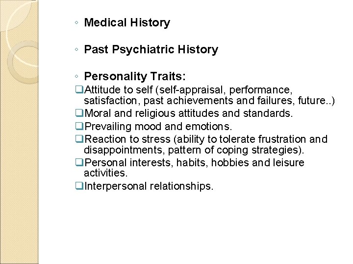 ◦ Medical History ◦ Past Psychiatric History ◦ Personality Traits: q. Attitude to self