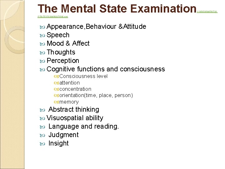 The Mental State Examination J: KKUHMENTAL STATE EXAMINATION. ppt Appearance, Behaviour &Attitude Speech Mood
