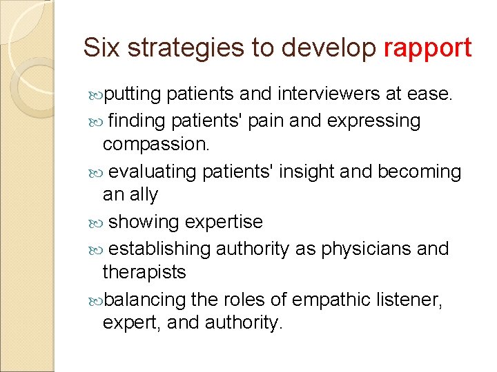 Six strategies to develop rapport putting patients and interviewers at ease. finding patients' pain