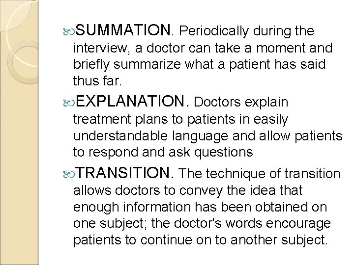  SUMMATION. Periodically during the interview, a doctor can take a moment and briefly