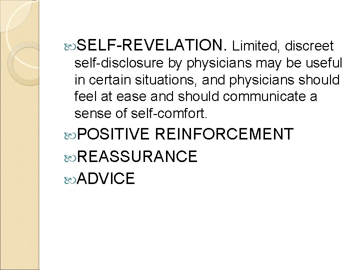  SELF-REVELATION. Limited, discreet self-disclosure by physicians may be useful in certain situations, and