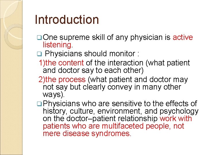 Introduction q One supreme skill of any physician is active listening. q Physicians should