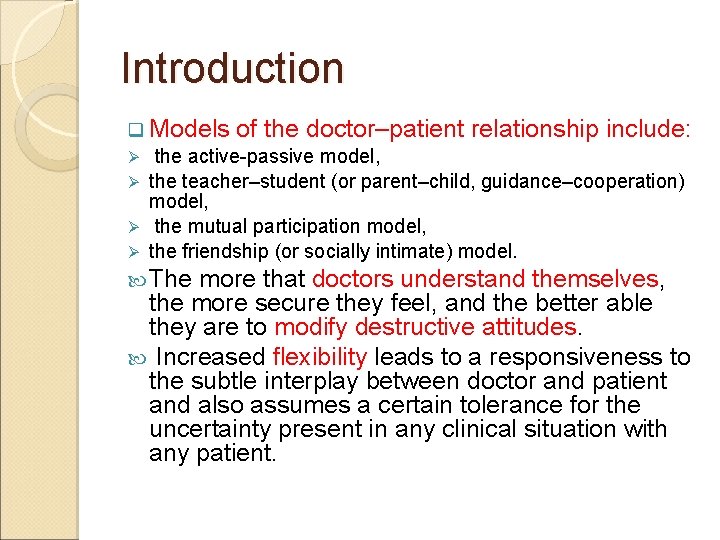 Introduction q Models of the doctor–patient relationship include: Ø the active-passive model, Ø the