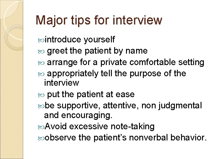 Major tips for interview introduce yourself greet the patient by name arrange for a