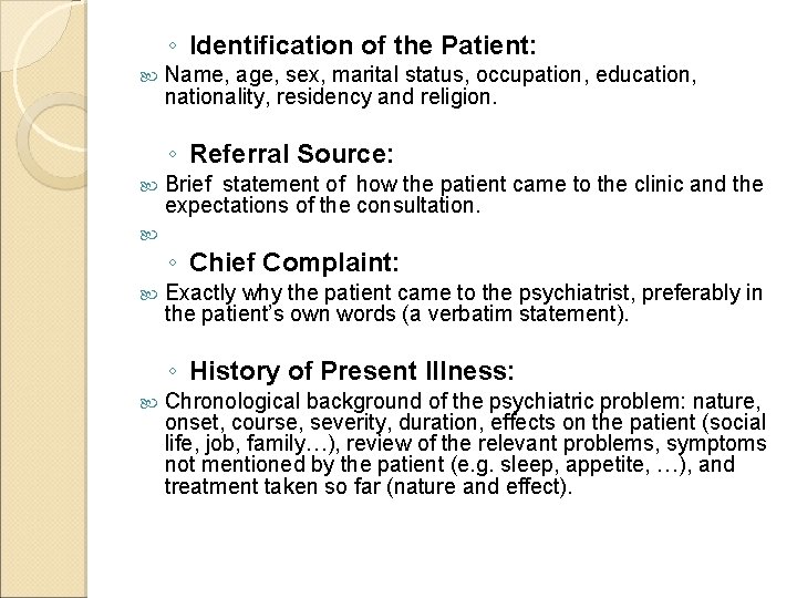 ◦ Identification of the Patient: Name, age, sex, marital status, occupation, education, nationality, residency