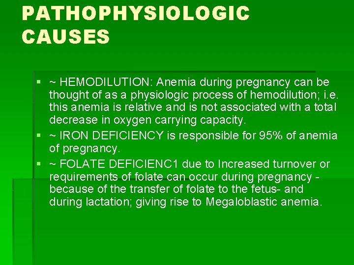 PATHOPHYSIOLOGIC CAUSES § ~ HEMODILUTION: Anemia during pregnancy can be thought of as a