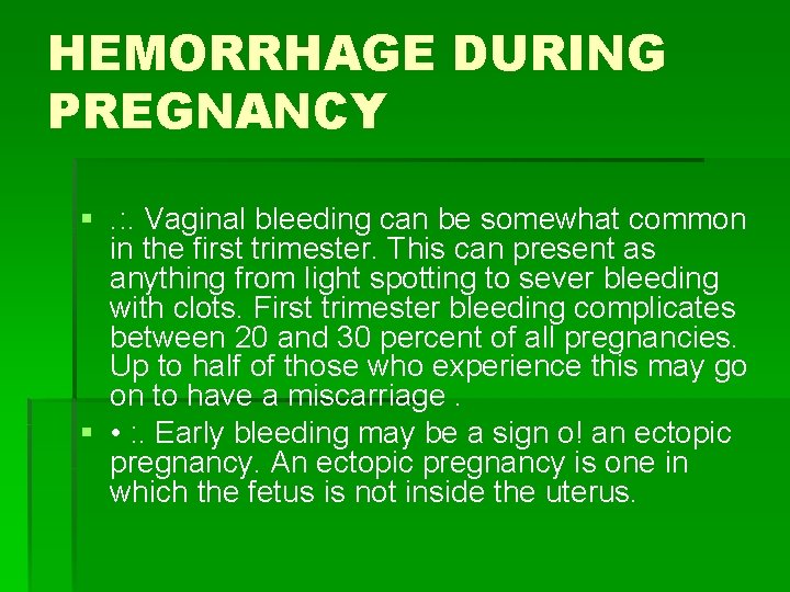 HEMORRHAGE DURING PREGNANCY §. : . Vaginal bleeding can be somewhat common in the