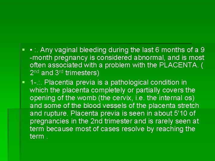 § • : . Any vaginal bleeding during the last 6 months of a