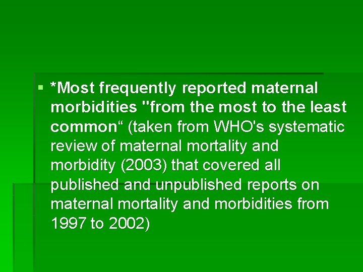 § *Most frequently reported maternal morbidities "from the most to the least common“ (taken