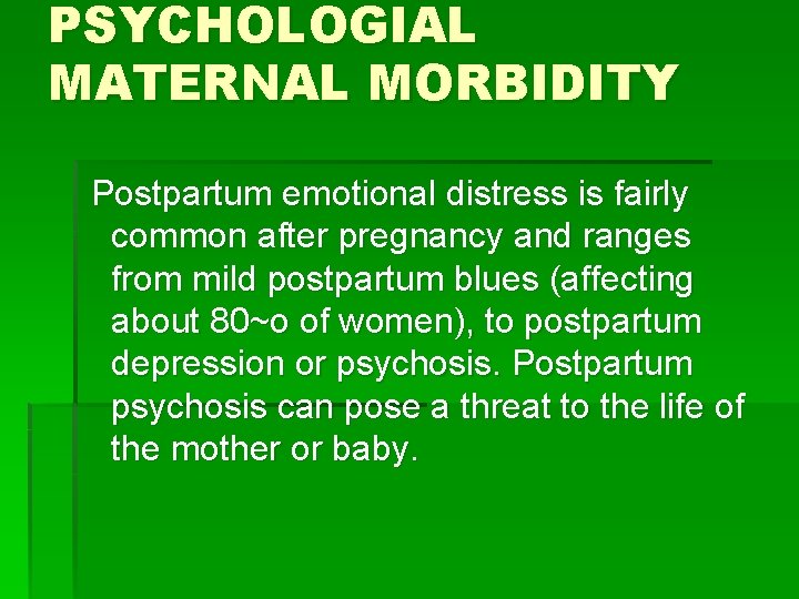 PSYCHOLOGIAL MATERNAL MORBIDITY Postpartum emotional distress is fairly common after pregnancy and ranges from