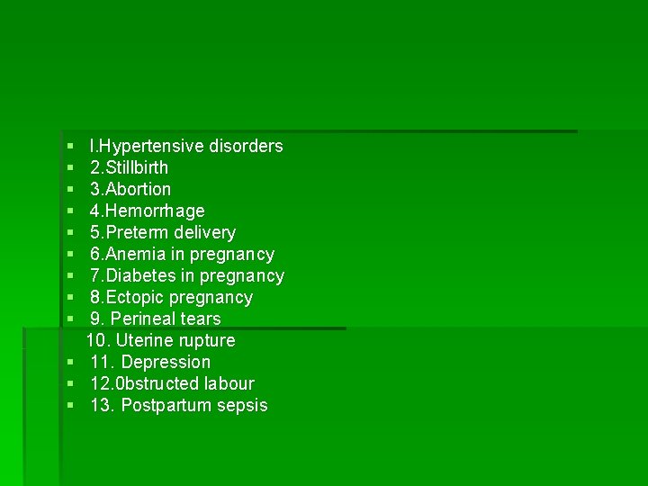 § l. Hypertensive disorders § 2. Stillbirth § 3. Abortion § 4. Hemorrhage §