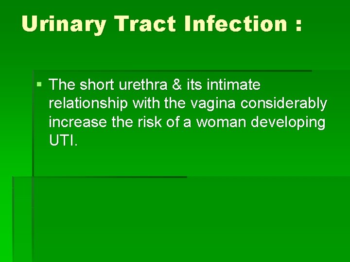Urinary Tract Infection : § The short urethra & its intimate relationship with the