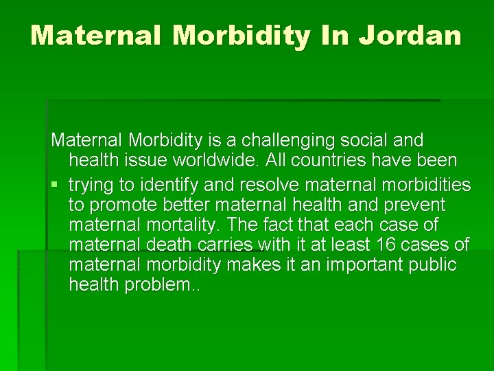 Maternal Morbidity In Jordan Maternal Morbidity is a challenging social and health issue worldwide.