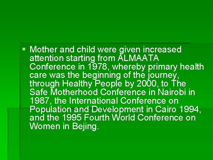 § Mother and child were given increased attention starting from ALMAATA Conference in 1978,