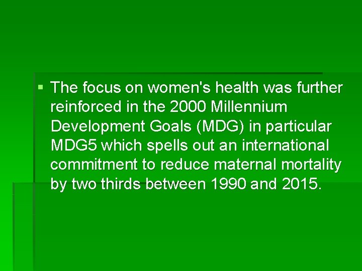 § The focus on women's health was further reinforced in the 2000 Millennium Development