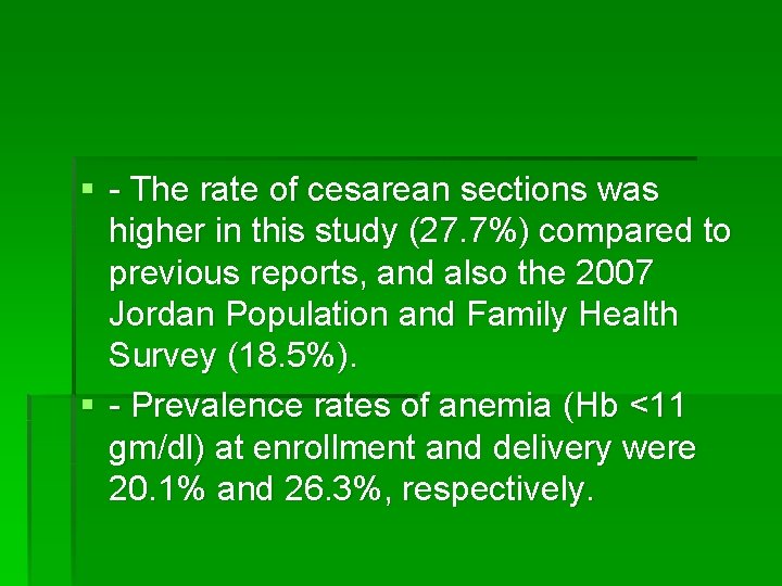 § - The rate of cesarean sections was higher in this study (27. 7%)