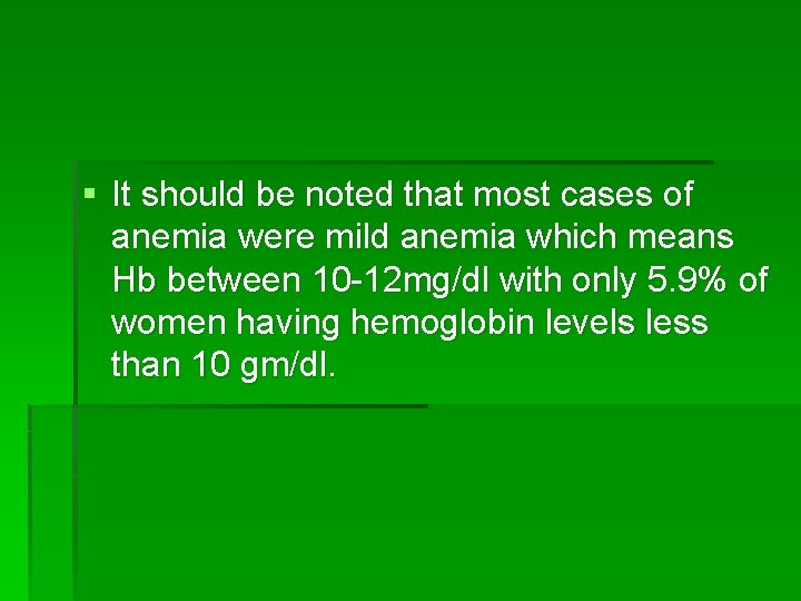 § It should be noted that most cases of anemia were mild anemia which