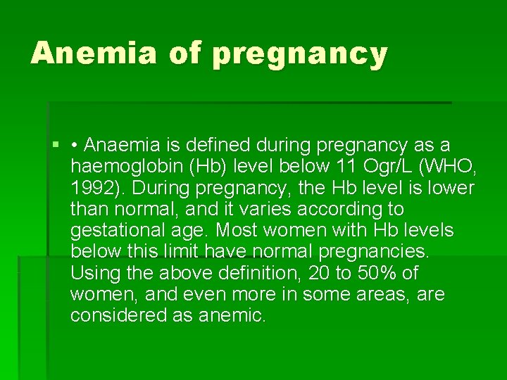 Anemia of pregnancy § • Anaemia is defined during pregnancy as a haemoglobin (Hb)