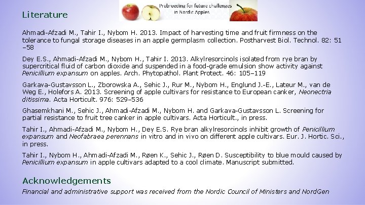 Literature Ahmadi-Afzadi M. , Tahir I. , Nybom H. 2013. Impact of harvesting time