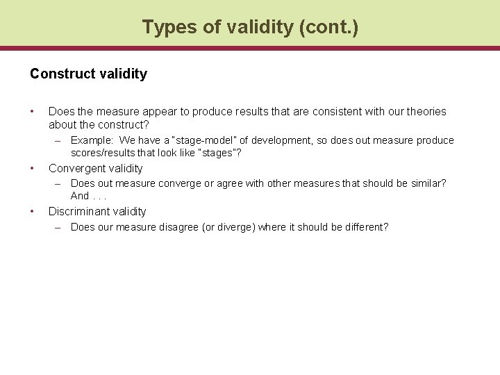 Types of validity (cont. ) Construct validity • Does the measure appear to produce