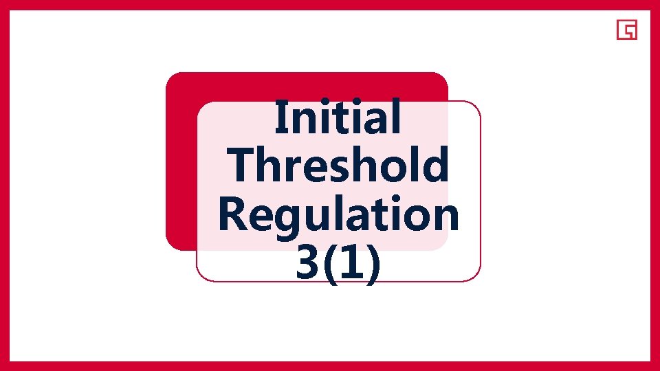 Initial Threshold Regulation 3(1) 