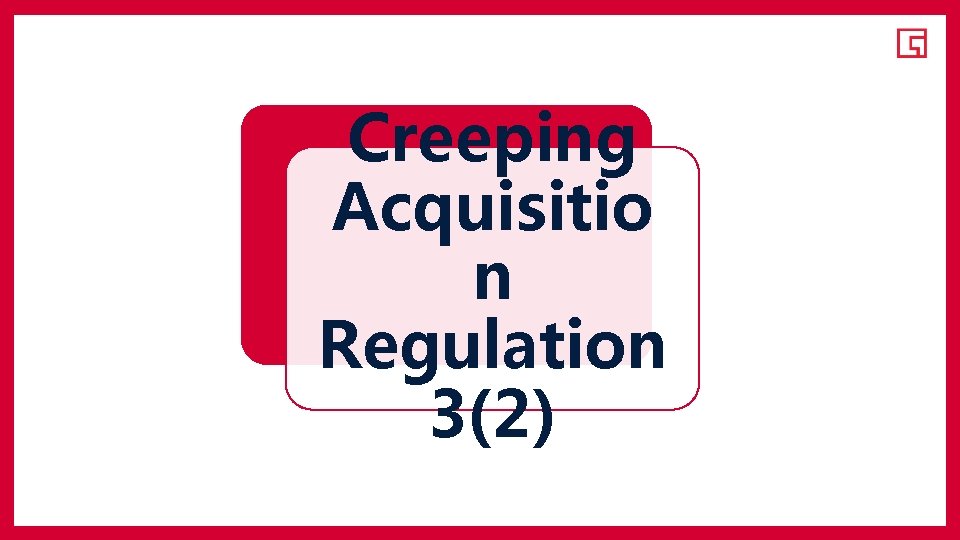 Creeping Acquisitio n Regulation 3(2) 