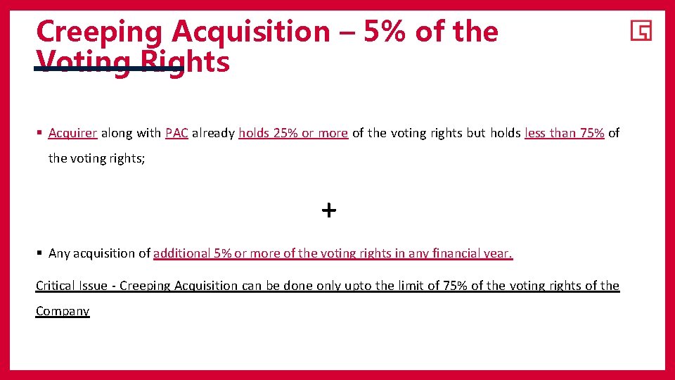 Creeping Acquisition – 5% of the Voting Rights § Acquirer along with PAC already