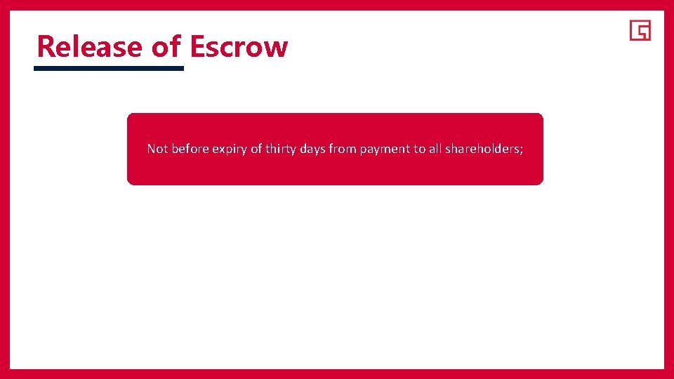 Release of Escrow Not before expiry of thirty days from payment to all shareholders;