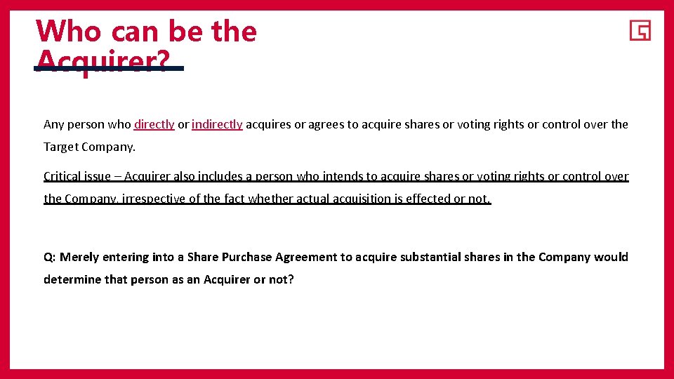 Who can be the Acquirer? Any person who directly or indirectly acquires or agrees