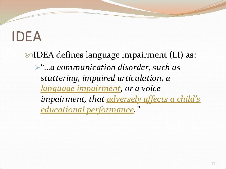 IDEA defines language impairment (LI) as: Ø“…a communication disorder, such as stuttering, impaired articulation,
