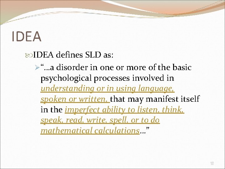 IDEA defines SLD as: Ø“…a disorder in one or more of the basic psychological