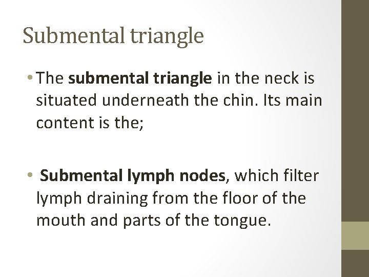 Submental triangle • The submental triangle in the neck is situated underneath the chin.