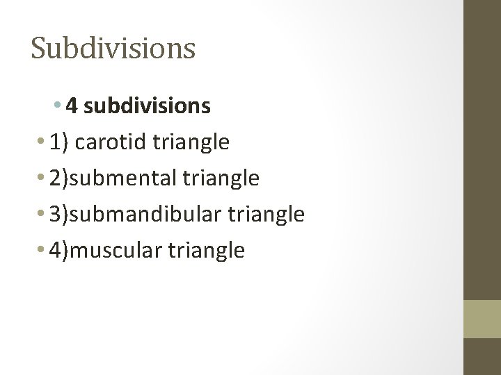 Subdivisions • 4 subdivisions • 1) carotid triangle • 2)submental triangle • 3)submandibular triangle