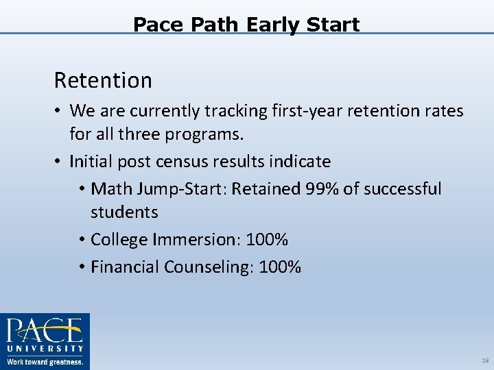 Pace Path Early Start Retention • We are currently tracking first-year retention rates for