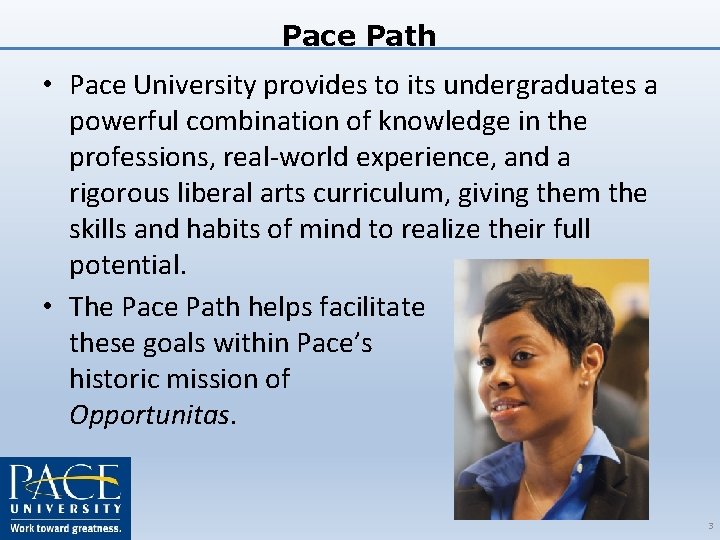 Pace Path • Pace University provides to its undergraduates a powerful combination of knowledge