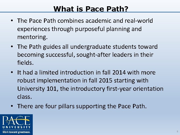 What is Pace Path? • The Pace Path combines academic and real-world experiences through