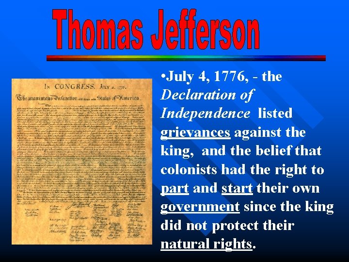  • July 4, 1776, - the Declaration of Independence listed grievances against the