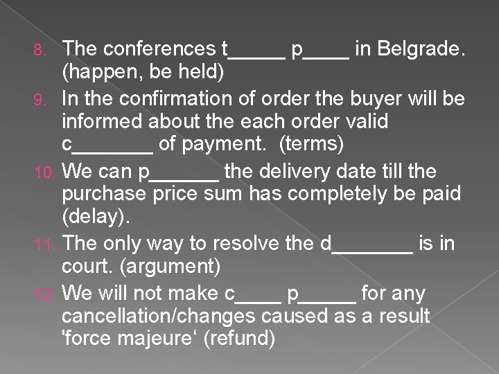 The conferences t_____ p____ in Belgrade. (happen, be held) 9. In the confirmation of