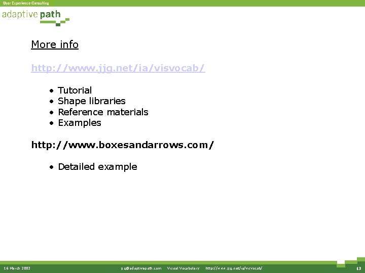 More info http: //www. jjg. net/ia/visvocab/ • • Tutorial Shape libraries Reference materials Examples
