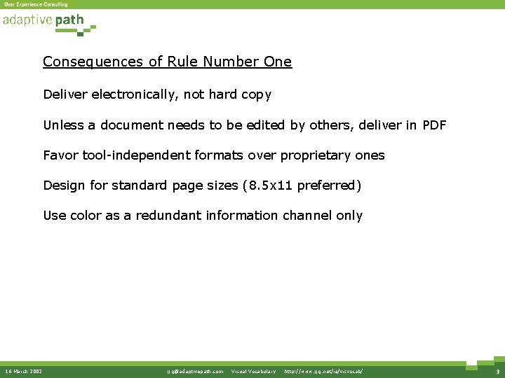 Consequences of Rule Number One Deliver electronically, not hard copy Unless a document needs