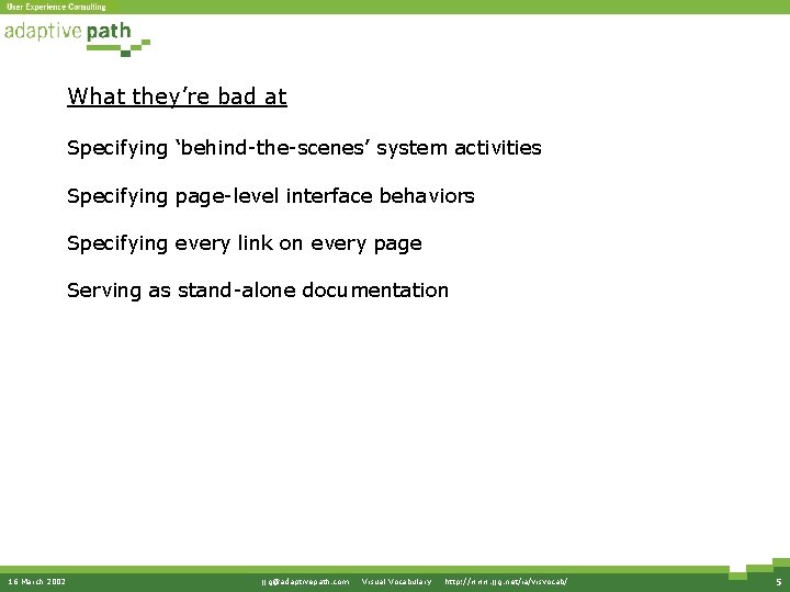 What they’re bad at Specifying ‘behind-the-scenes’ system activities Specifying page-level interface behaviors Specifying every