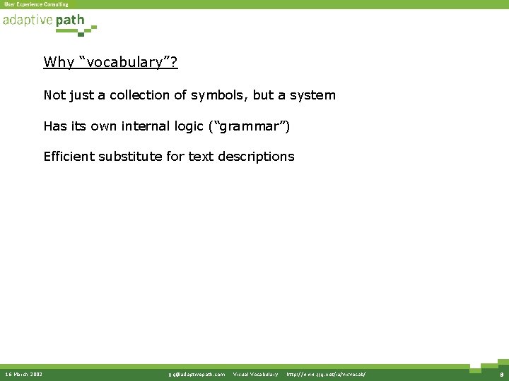 Why “vocabulary”? Not just a collection of symbols, but a system Has its own