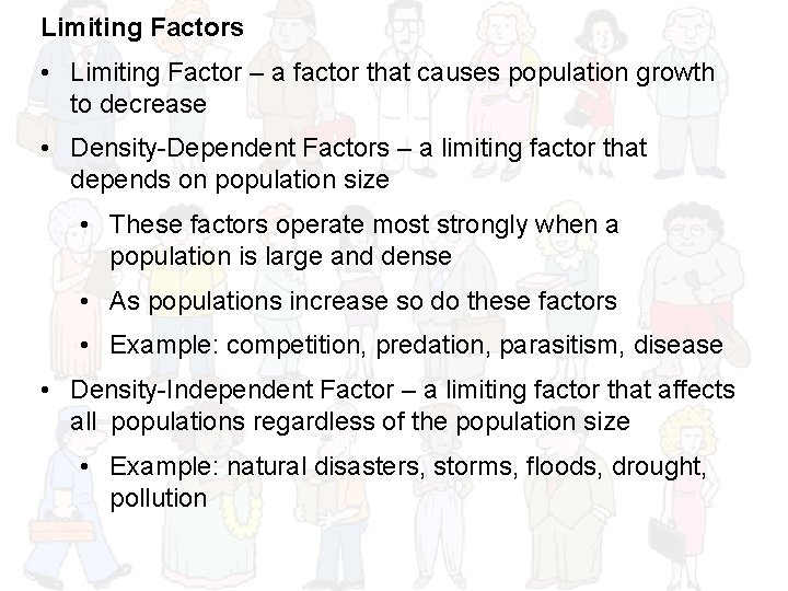 Limiting Factors • Limiting Factor – a factor that causes population growth to decrease