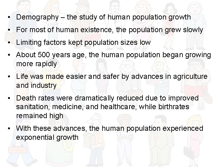  • Demography – the study of human population growth • For most of